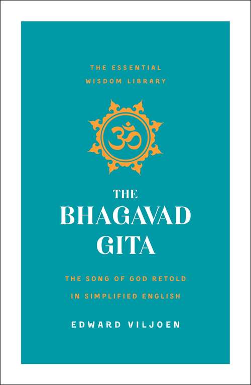 Book cover of The Bhagavad Gita: The Song of God Retold in Simplified English (The Essential Wisdom Library) (The Essential Wisdom Library)