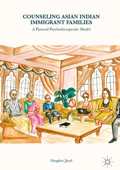 Book cover of Counseling Asian Indian Immigrant Families: A Pastoral Psychotherapeutic Model