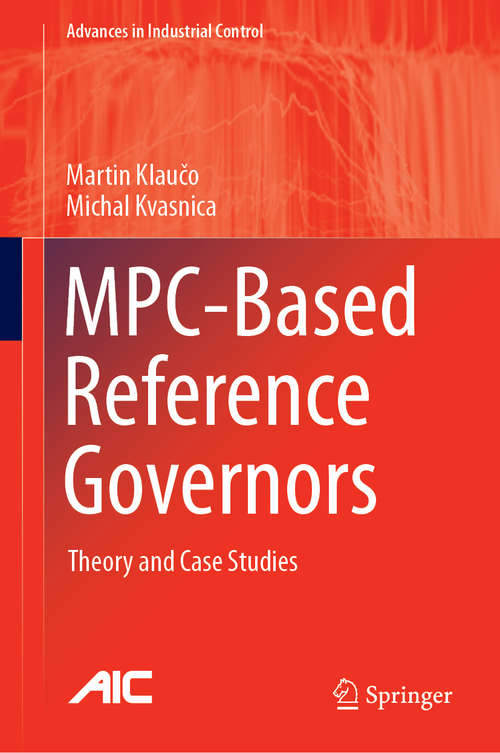 Book cover of MPC-Based Reference Governors: Theory and Case Studies (1st ed. 2019) (Advances in Industrial Control)