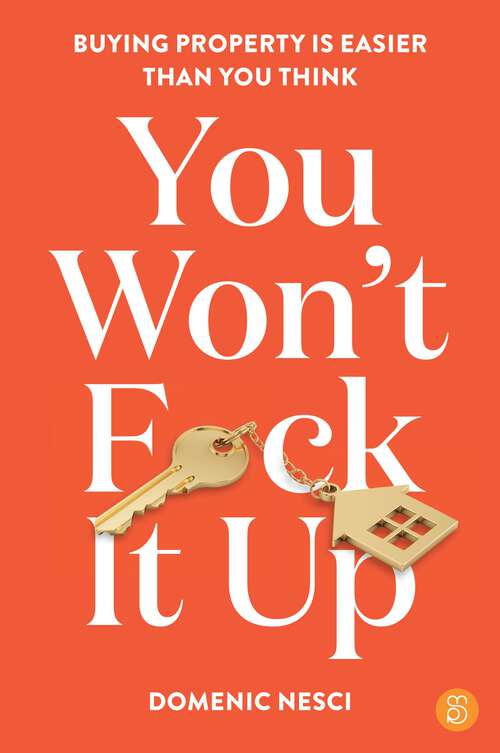 Book cover of You Won't F*ck It Up: Buying property is easier than you think