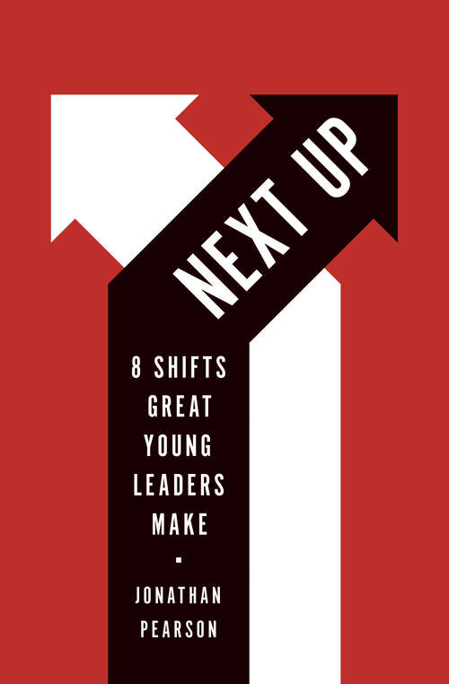 Book cover of Next Up: 8 Shifts Great Young Leaders Make (New Edition)