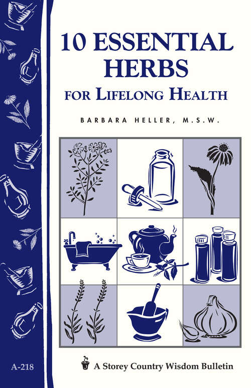 Book cover of 10 Essential Herbs for Lifelong Health: Storey Country Wisdom Bulletin A-218 (Storey Country Wisdom Bulletin Ser.)