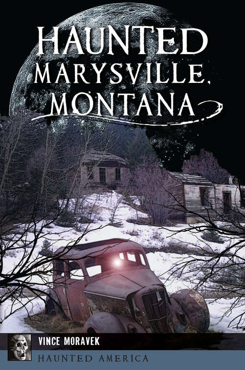 Book cover of Haunted Marysville, Montana (Haunted America)