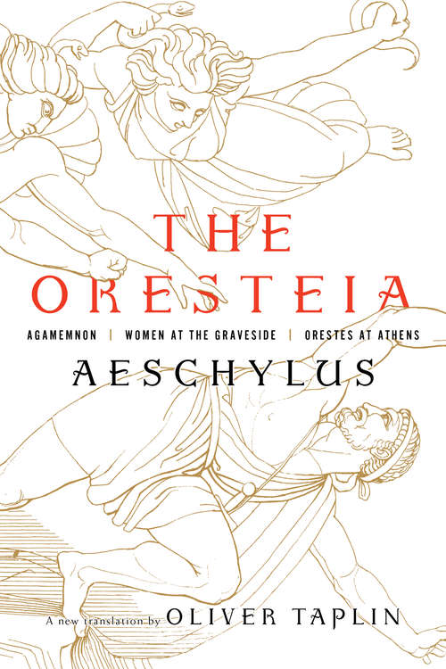Book cover of The Oresteia: Agamemnon, Women At The Graveside, Orestes In Athens