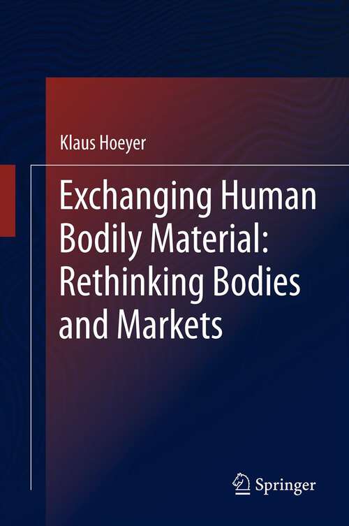 Book cover of Exchanging Human Bodily Material: Rethinking Bodies and Markets