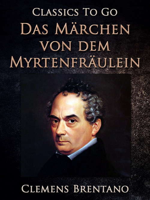 Book cover of Das Märchen von dem Myrtenfräulein (Classics To Go)