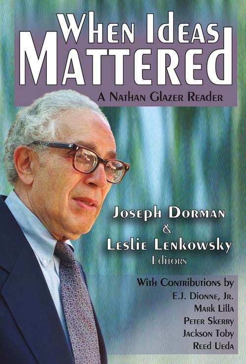 Book cover of When Ideas Mattered: A Nathan Glazer Reader