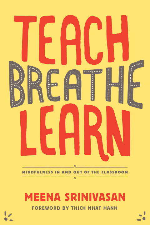 Book cover of Teach, Breathe, Learn: Mindfulness in and out of the Classroom