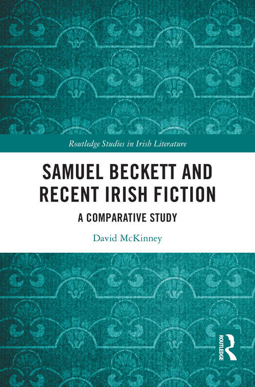 Book cover of Samuel Beckett and Recent Irish Fiction: A Comparative Study (Routledge Studies in Irish Literature)