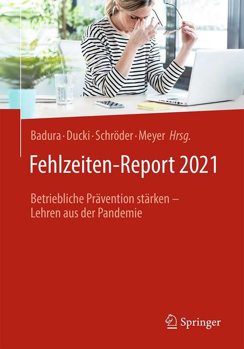 Book cover of Fehlzeiten-Report 2021: Betriebliche Prävention stärken – Lehren aus der Pandemie (1. Aufl. 2021) (Fehlzeiten-Report #2021)