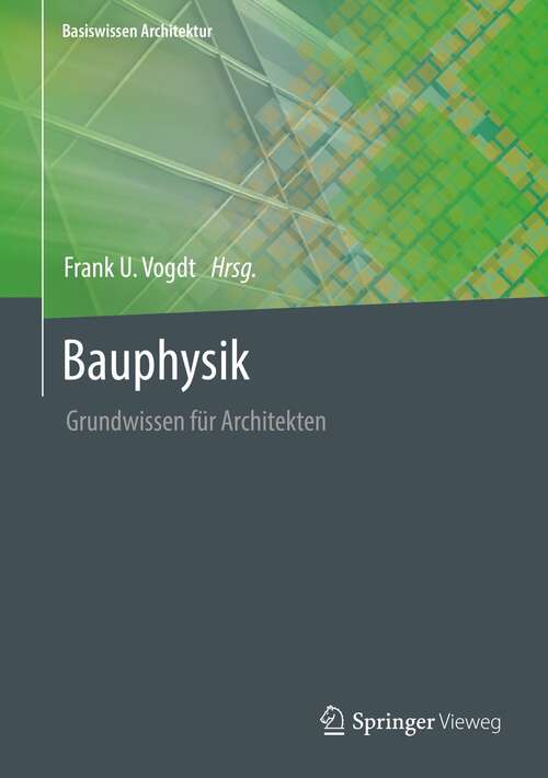 Book cover of Bauphysik: Grundwissen für Architekten (1. Aufl. 2022) (Basiswissen Architektur)