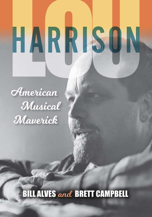 Book cover of Lou Harrison: American Musical Maverick