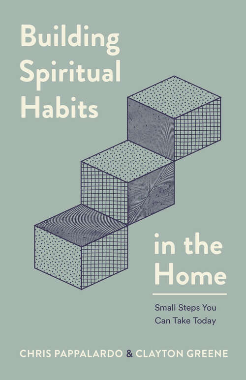 Book cover of Building Spiritual Habits in the Home: Small Steps You Can Take Today