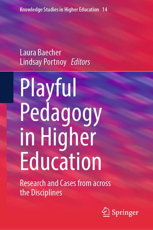 Book cover of Playful Pedagogy in Higher Education: Research and Cases from across the Disciplines (2024) (Knowledge Studies in Higher Education #14)