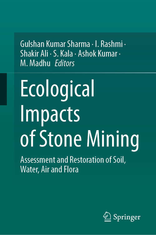 Book cover of Ecological Impacts of Stone Mining: Assessment and Restoration of Soil, Water, Air and Flora (2024)