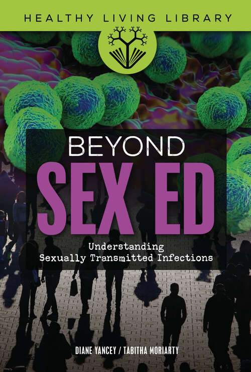 Book cover of Beyond Sex Ed: Understanding Sexually Transmitted Infections (Healthy Living Library)