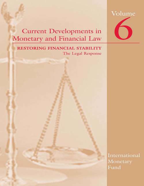 Book cover of Current Developments in Monetary and Financial Law: Restoring Financial Stability The Legal Response, Volume 6