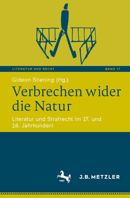 Book cover of Verbrechen wider die Natur: Literatur und Strafrecht im 17. und 18. Jahrhundert (Literatur und Recht #17)