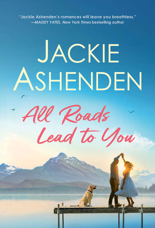 Book cover of All Roads Lead to You (Small Town Dreams #2)