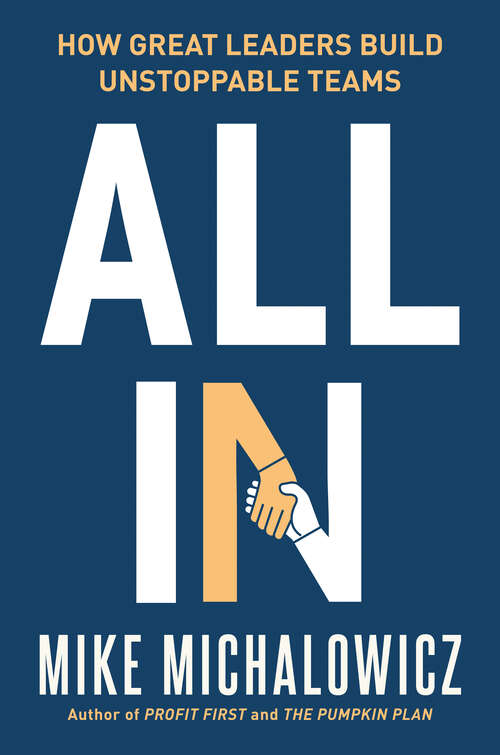 Book cover of All In: How Great Leaders Build Unstoppable Teams