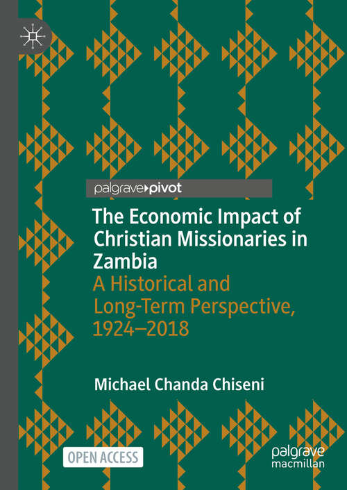 Book cover of The Economic Impact of Christian Missionaries in Zambia: A Historical and Long-Term Perspective, 1924-2018 (2024)