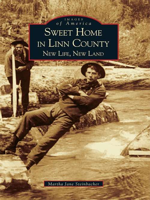 Book cover of Sweet Home in Linn County: New Life, New Land