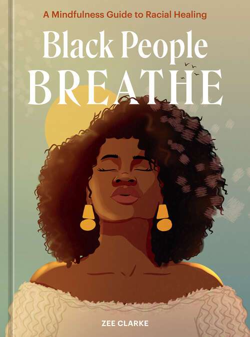 Book cover of Black People Breathe: A Mindfulness Guide to Racial Healing