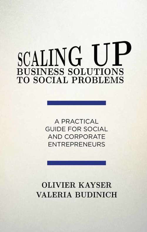 Book cover of Scaling up Business Solutions to Social Problems: A Practical Guide for Social and Corporate Entrepreneurs (2015)