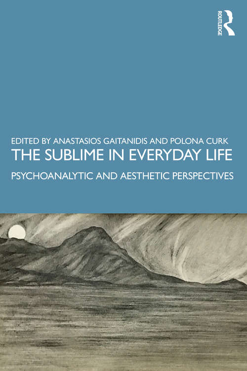 Book cover of The Sublime in Everyday Life: Psychoanalytic and Aesthetic Perspectives