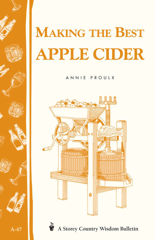 Book cover of Making the Best Apple Cider: Storey Country Wisdom Bulletin A-47 (Storey Country Wisdom Bulletin Ser.)