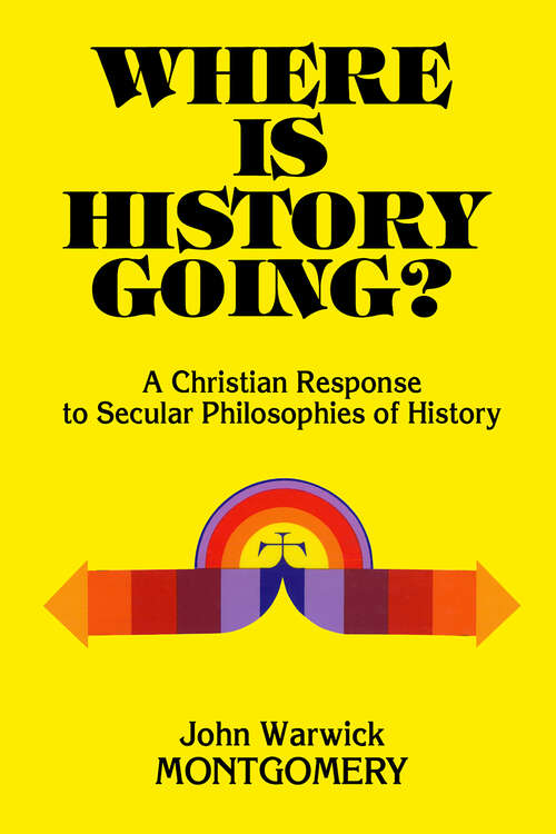 Book cover of Where Is History Going?: A Christian Response to Secular Philosophies of History