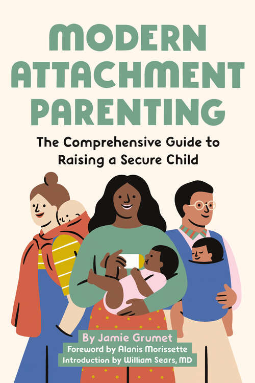 Book cover of Modern Attachment Parenting: The Comprehensive Guide to Raising a Secure Child