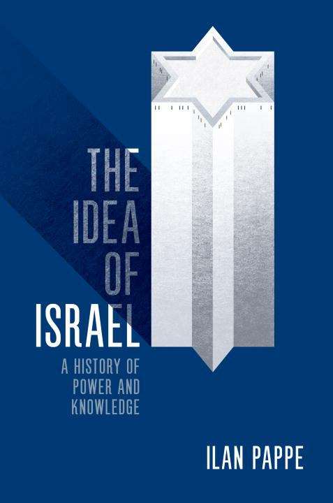 Book cover of The Idea of Israel: A History of Power and Knowledge