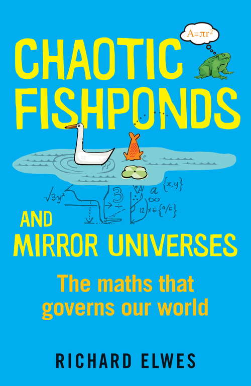 Book cover of Chaotic Fishponds and Mirror Universes: The Strange Maths Behind the Modern World