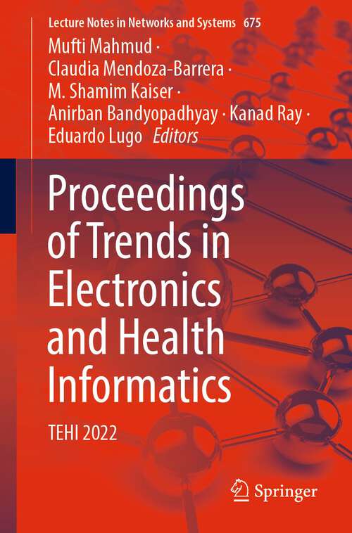 Book cover of Proceedings of Trends in Electronics and Health Informatics: TEHI 2022 (1st ed. 2023) (Lecture Notes in Networks and Systems #675)