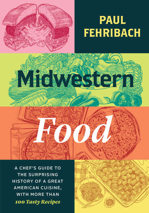 Book cover of Midwestern Food: A Chef’s Guide to the Surprising History of a Great American Cuisine, with More Than 100 Tasty Recipes