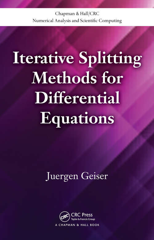 Book cover of Iterative Splitting Methods for Differential Equations (Chapman & Hall/CRC Numerical Analysis and Scientific Computing Series)