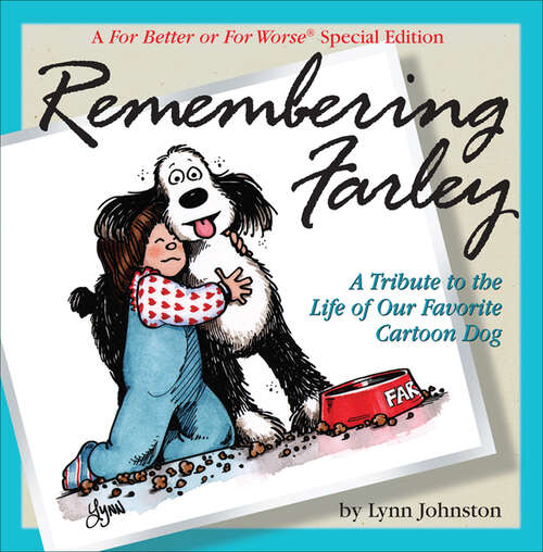 Book cover of Remembering Farley: A Tribute to the Life of Our Favorite Cartoon Dog (For Better Or For Worse Ser. #16)