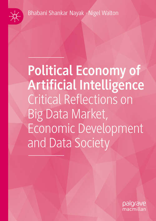 Book cover of Political Economy of Artificial Intelligence: Critical Reflections on Big Data Market, Economic Development and Data Society (2024)