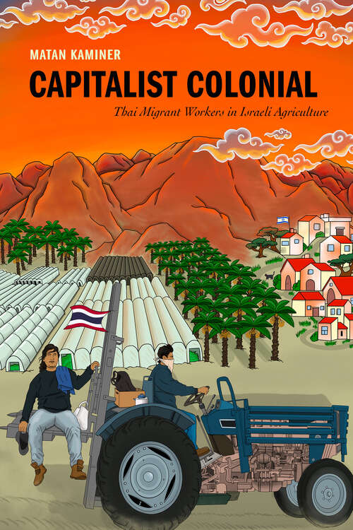 Book cover of Capitalist Colonial: Thai Migrant Workers in Israeli Agriculture