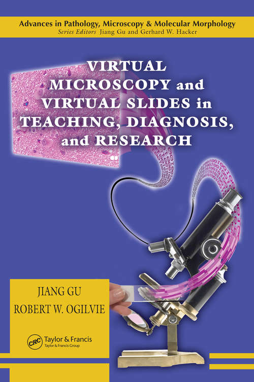 Book cover of Virtual Microscopy and Virtual Slides in Teaching, Diagnosis, and Research (Advances in Pathology, Microscopy, & Molecular Morphology)