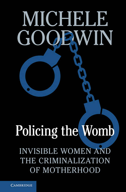 Book cover of Policing the Womb: Invisible Women and the Criminalization of Motherhood