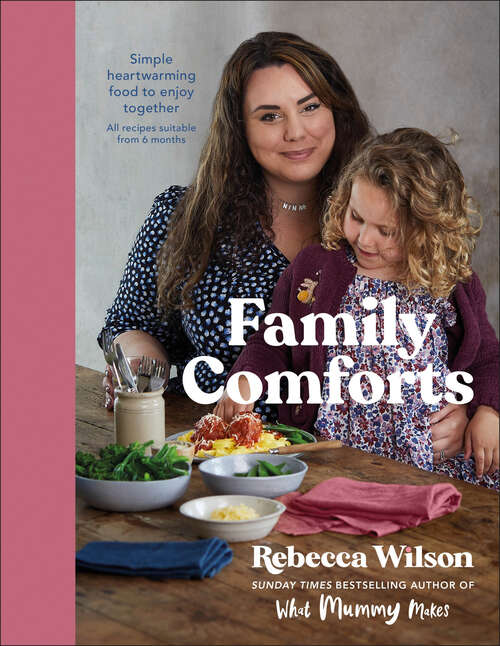Book cover of Family Comforts: Simple, Heartwarming Food to Enjoy Together (What Mummy Makes)