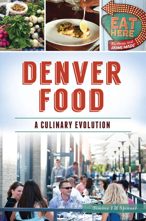 Book cover of Denver Food: A Culinary Evolution (American Palate)