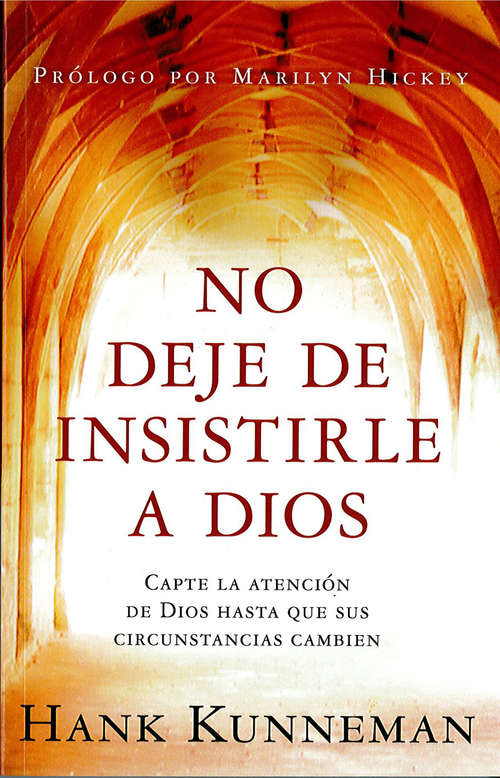 Book cover of No deje de insistirle a Dios: Capte la atención de Dios hasta que sus circunstancias cambien