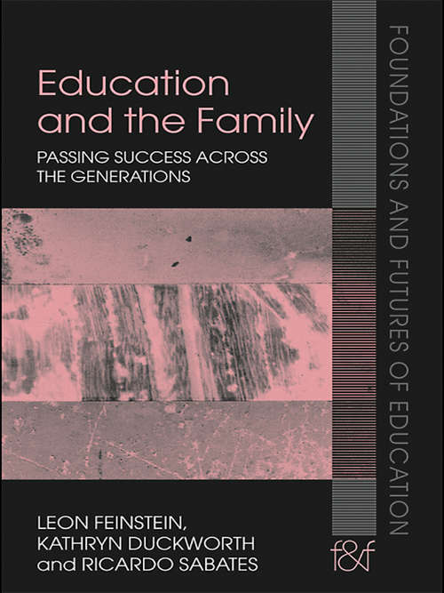 Book cover of Education and the Family: Passing Success Across the Generations (Foundations and Futures of Education)