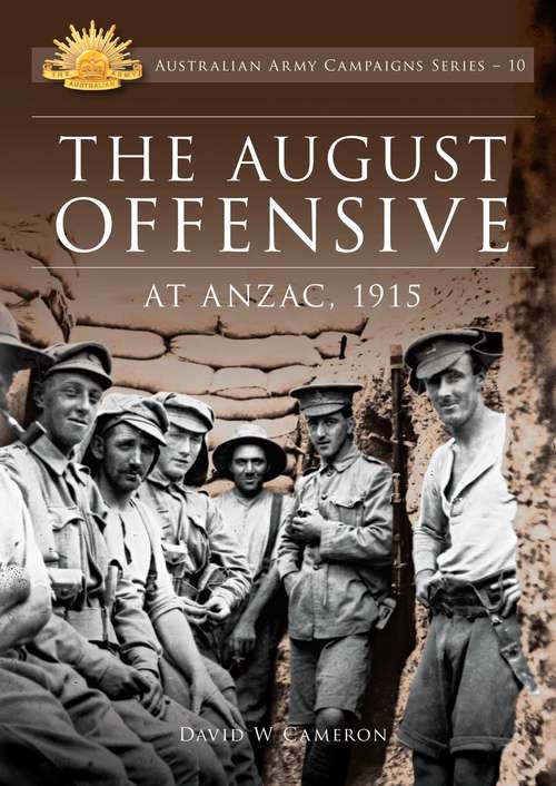 Book cover of The August Offensive: At Anzac, 1915 (Australian Army Campaigns Series #10)