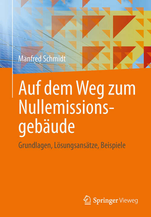 Book cover of Auf dem Weg zum Nullemissionsgebäude: Grundlagen, Lösungsansätze, Beispiele