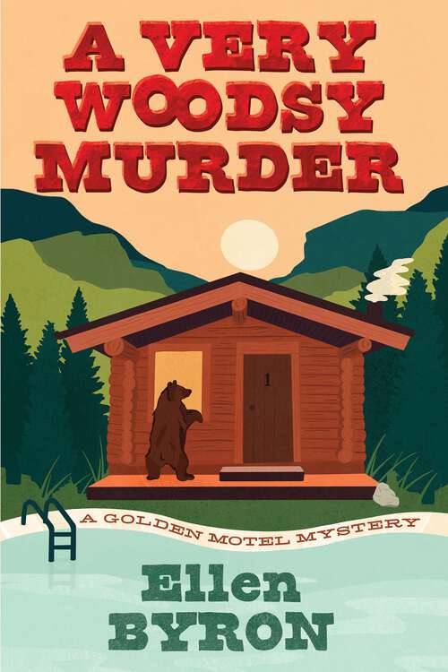 Book cover of A Very Woodsy Murder (A Golden Motel Mystery #1)