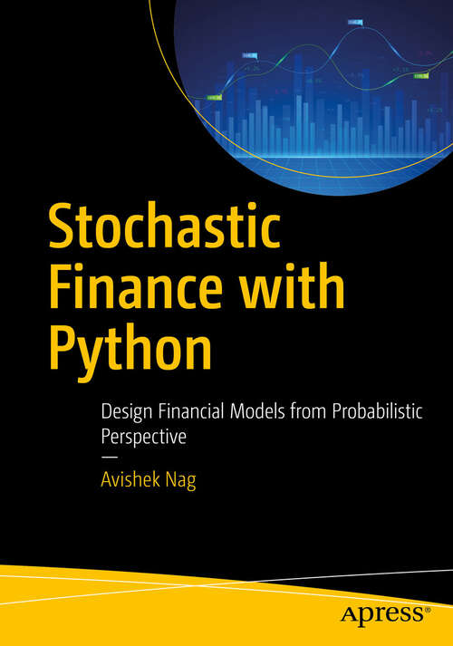 Book cover of Stochastic Finance with Python: Design Financial Models from Probabilistic Perspective (First Edition)